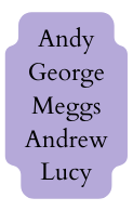 Andy George Meggs Andrew Lucy